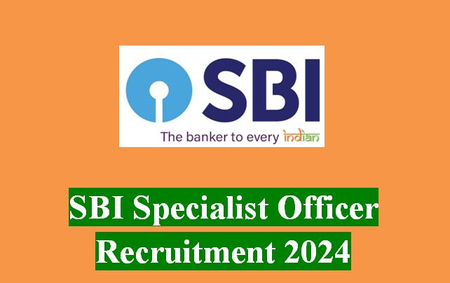 SBI Specialist Officer Recruitment 2024